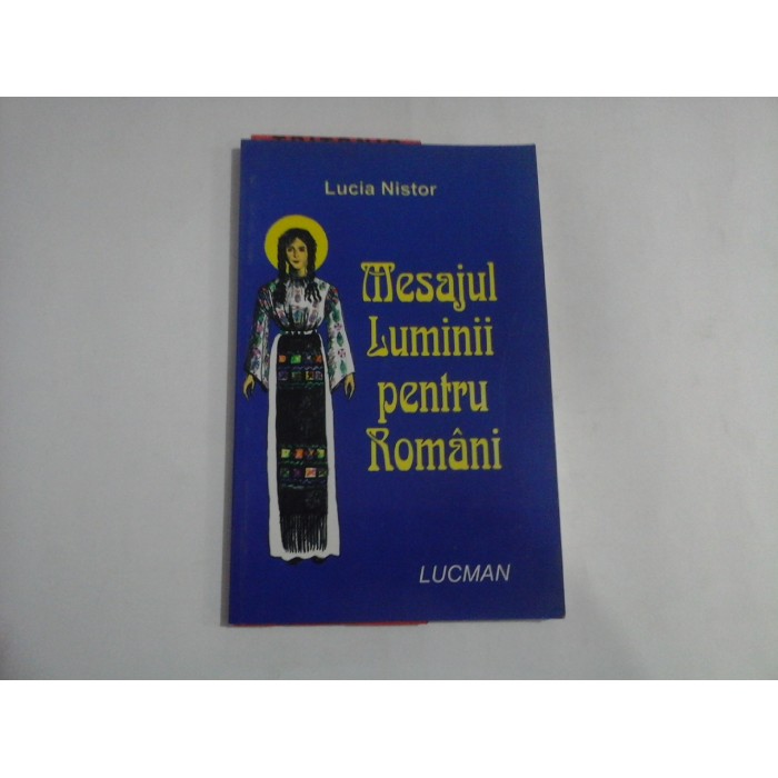 MESAJUL LUMINII PENTRU ROMANI - Lucia NISTOR MESAJUL LUMINII PENTRU ROMANI - Lucia NISTOR